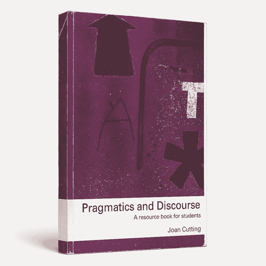 Pragmatics and Discourse: A resource book for students by Joan Cutting
