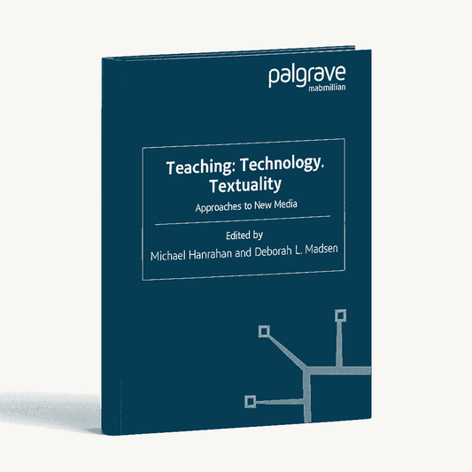 Teaching, Technology, Textuality: Approaches to New Media