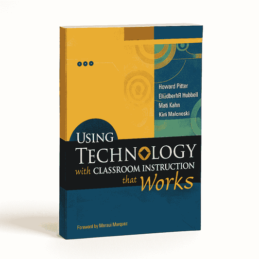 Using Technology with Classroom Instruction That Works.