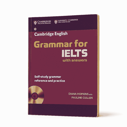 Cambridge Grammar for IELTS by Diana Hopkins and Pauline Cullen